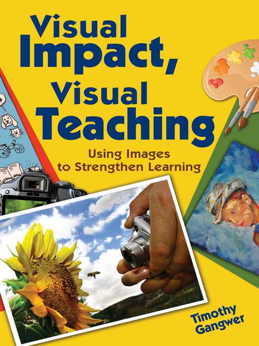 Title details for Visual Impact, Visual Teaching: Using Images to Strengthen Learning by Timothy Gangwer - Available